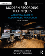 Modern Recording Techniques: A Practical Guide to Modern Music Production