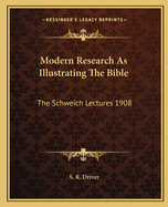 Modern Research As Illustrating The Bible: The Schweich Lectures 1908