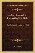Modern Research as Illustrating the Bible: The Schweich Lectures 1908