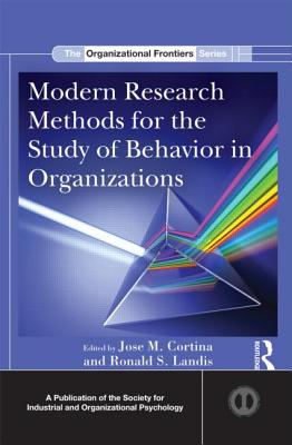 Modern Research Methods for the Study of Behavior in Organizations - Cortina, Jose M (Editor), and Landis, Ronald S (Editor)