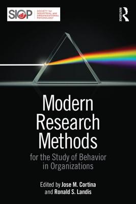 Modern Research Methods for the Study of Behavior in Organizations - Cortina, Jose M (Editor), and Landis, Ronald S (Editor)