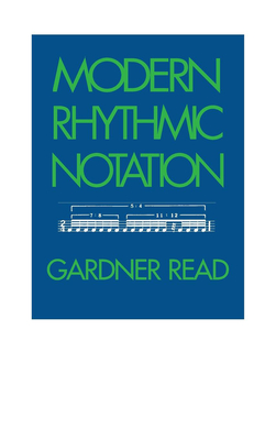 Modern Rhythmic Notation - Read, Gardner