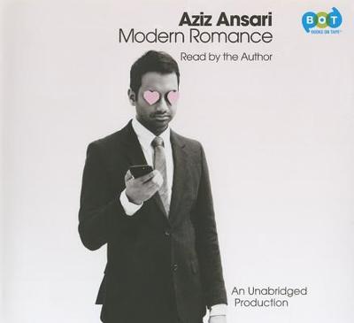 Modern Romance - Ansari, Aziz (Read by), and Klinenberg, Eric