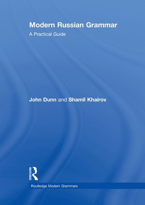 Modern Russian Grammar: A Practical Guide - Dunn, John, and Khairov, Shamil