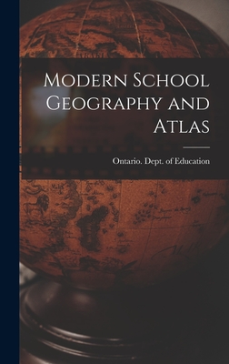 Modern School Geography and Atlas [microform] - Ontario Dept of Education (Creator)