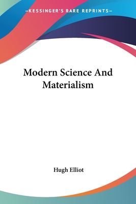 Modern Science And Materialism - Elliot, Hugh