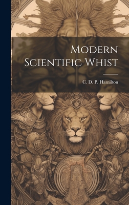 Modern Scientific Whist - C D P Hamilton (Creator)