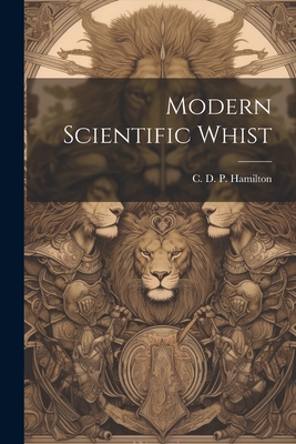 Modern Scientific Whist - C D P Hamilton (Creator)