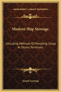 Modern Ship Stowage: Including Methods of Handling Cargo at Ocean Terminals