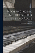 Modern Singing Methods, Their Use and Abuse