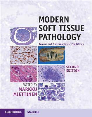 Modern Soft Tissue Pathology: Tumors and Non-Neoplastic Conditions - Miettinen, Markku (Editor)