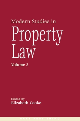 Modern Studies in Property Law - Volume 3 - Cooke, Elizabeth (Editor), and McFarlane, Ben (Editor), and Agnew, Sinad (Editor)