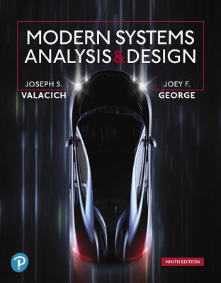 Modern Systems Analysis and Design - Valacich, Joseph, and George, Joey, and Hoffer, Jeffrey