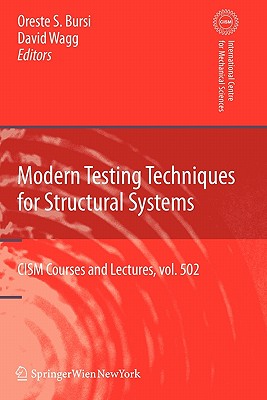 Modern Testing Techniques for Structural Systems: Dynamics and Control - Bursi, Oreste S. (Editor), and Wagg, David (Editor)