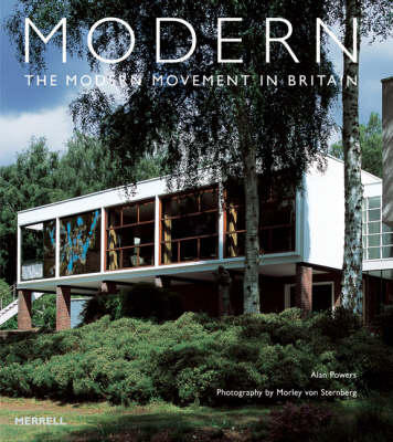 Modern: The Modern Movement in Britain - Powers, Alan, and Von Sternberg, Morley (Photographer)