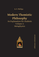 Modern Thomistic Philosophy: An Explanation for Students, Volume 2: Metaphysics