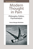 Modern Thought in Pain: Philosophy, Politics, Psychoanalysis