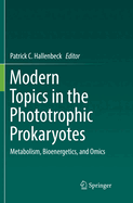 Modern Topics in the Phototrophic Prokaryotes: Metabolism, Bioenergetics, and Omics