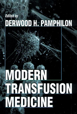 Modern Transfusion Medicine - Pamphilon, Derwood, and Deeg, H Joachim (Contributions by), and Barbara, John (Contributions by)