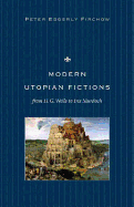 Modern Utopian Fictions from H. G. Wells to Iris Murdoch