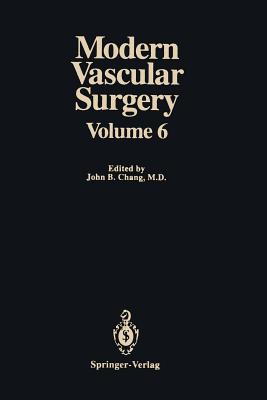 Modern Vascular Surgery: Volume 6 - Chang, John B, Pharmd (Editor)