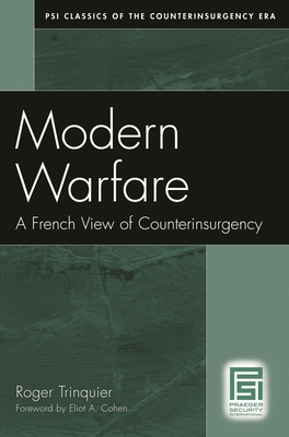 Modern Warfare: A French View of Counterinsurgency - Trinquier, Roger, and Lee, Daniel (Translated by), and Cohen, Eliot a (Foreword by)