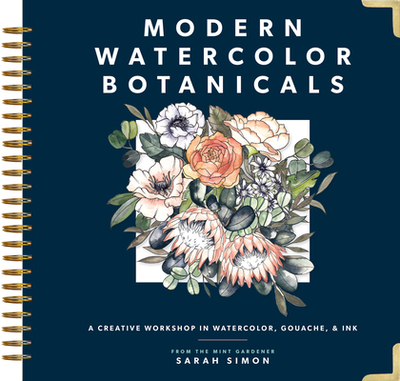 Modern Watercolor Botanicals: A Creative Workshop in Watercolor, Gouache, & Ink - Simon, Sarah, and Paige Tate & Co (Producer)