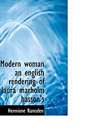 Modern Woman an English Rendering of Laura Marholm Hasson's
