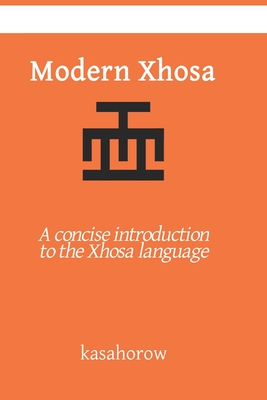 Modern Xhosa: A concise introduction to the Xhosa language - Kasahorow