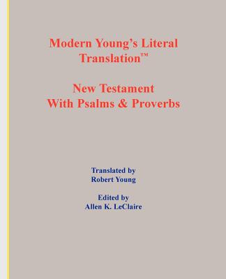 Modern Young's Literal Translation New Testament-OE - Young, Robert, MD (Translated by), and LeClaire, Allen Keith (Editor)