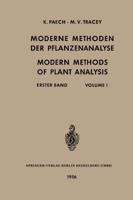 Moderne Methoden Der Pflanzenanalyse / Modern Methods of Plant Analysis: Erster Band / Volume I - Paech, Karl, and Tracey, Michael Vincent, and Linskens, Hans F