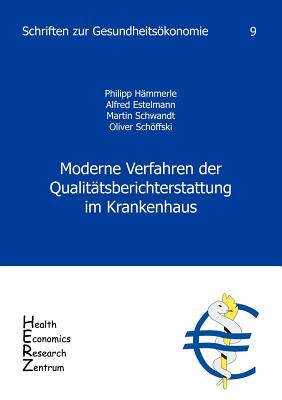 Moderne Verfahren der Qualit?tsberichterstattung im Krankenhaus, Band 9 - Schffski, Oliver, and H?mmerle, Philipp, and Estelmann, Alfred