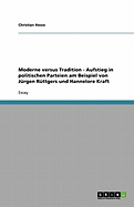 Moderne Versus Tradition - Aufstieg in Politischen Parteien Am Beispiel Von Jurgen Ruttgers Und Hannelore Kraft