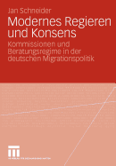 Modernes Regieren Und Konsens: Kommissionen Und Beratungsregime in Der Deutschen Migrationspolitik