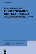 Modernidades Contra-Natura: Cr?tica Ilustrada, Prensa Peri?dica Y Cultura Manuscrita En El Siglo XVIII Americano