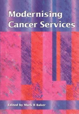 Modernising Cancer Services - Baker, Mark