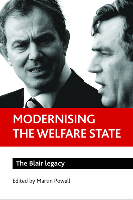 Modernising the Welfare State: The Blair Legacy - Powell, Martin (Editor)