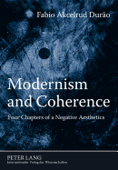 Modernism and Coherence: Four Chapters of a Negative Aesthetics
