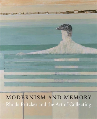 Modernism and Memory: Rhoda Pritzker and the Art of Collecting - Collins, Ian, and Hughes, Eleanor (Editor), and Howard, Margo (Preface by)