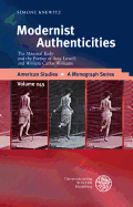 Modernist Authenticities: The Material Body and the Poetics of Amy Lowell and William Carlos Williams