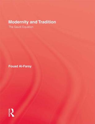 Modernity and Tradition: The Saudi Equation - Al-Farsy, Fouad