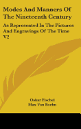 Modes And Manners Of The Nineteenth Century: As Represented In The Pictures And Engravings Of The Time V2