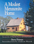 Modest Mennonite Home: The Story of the 1719 Hans Herr House, an Early Colonial Landmark.