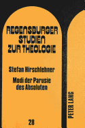 Modi Der Paruste Des Absoluten: Bestimmungen Einer Hermeneutik Der Theologie G.W.F. Hegels