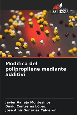 Modifica del polipropilene mediante additivi - Vallejo Montesinos, Javier, and Contreras L?pez, David, and Gonzlez Calder?n, Jos? Amir