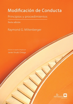 Modificaci?n de Conducta: Principios y Procedimientos, sexta edici?n - Miltenberger, Raymond G, and Virues-Ortega, Javier (Editor)