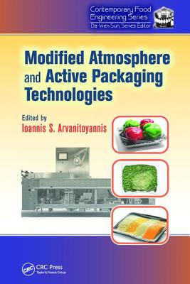 Modified Atmosphere and Active Packaging Technologies - Arvanitoyannis, Ioannis (Editor)