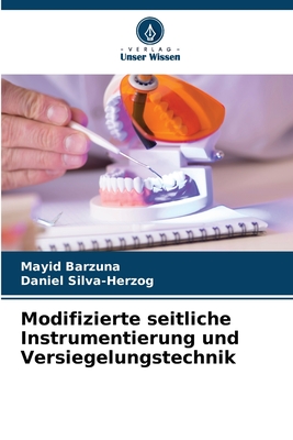 Modifizierte seitliche Instrumentierung und Versiegelungstechnik - Barzuna, Mayid, and Silva-Herzog, Daniel