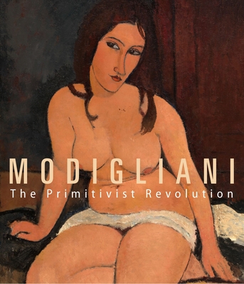 Modigliani: The Primitivist Revolution - Restellini, Marc (Editor), and Schrder, Klaus Albrecht (Editor)