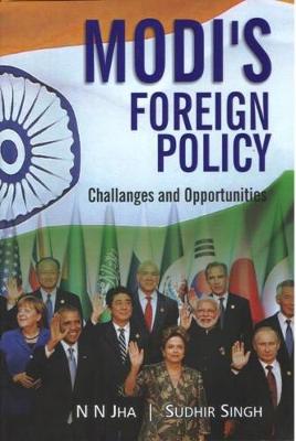 Modi's Foreign Policy - Jha, N.N., and Singh, Sudhir